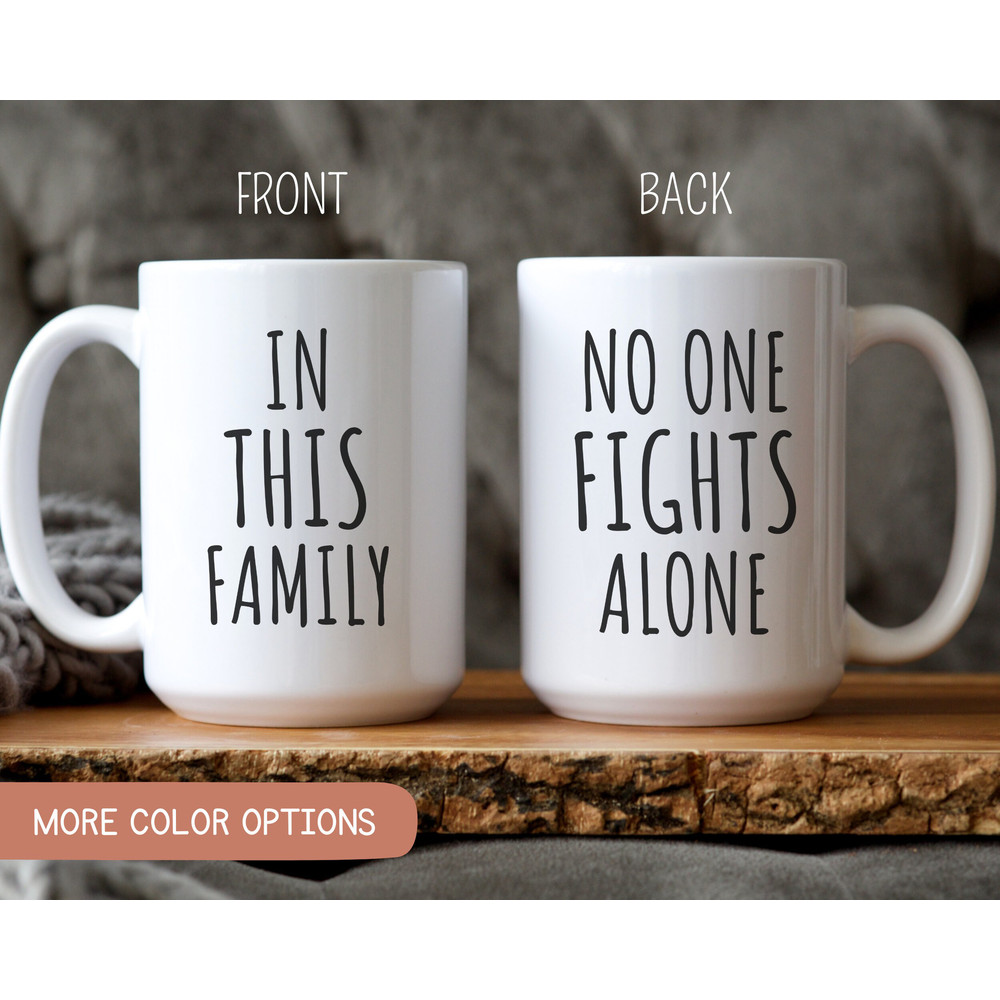 In This Family No One Fights Alone, Cancer Family Support Mug, Cancer Support Gift, sympathy Gift, Cancer Gifts, Fighter Gift Mug.jpg