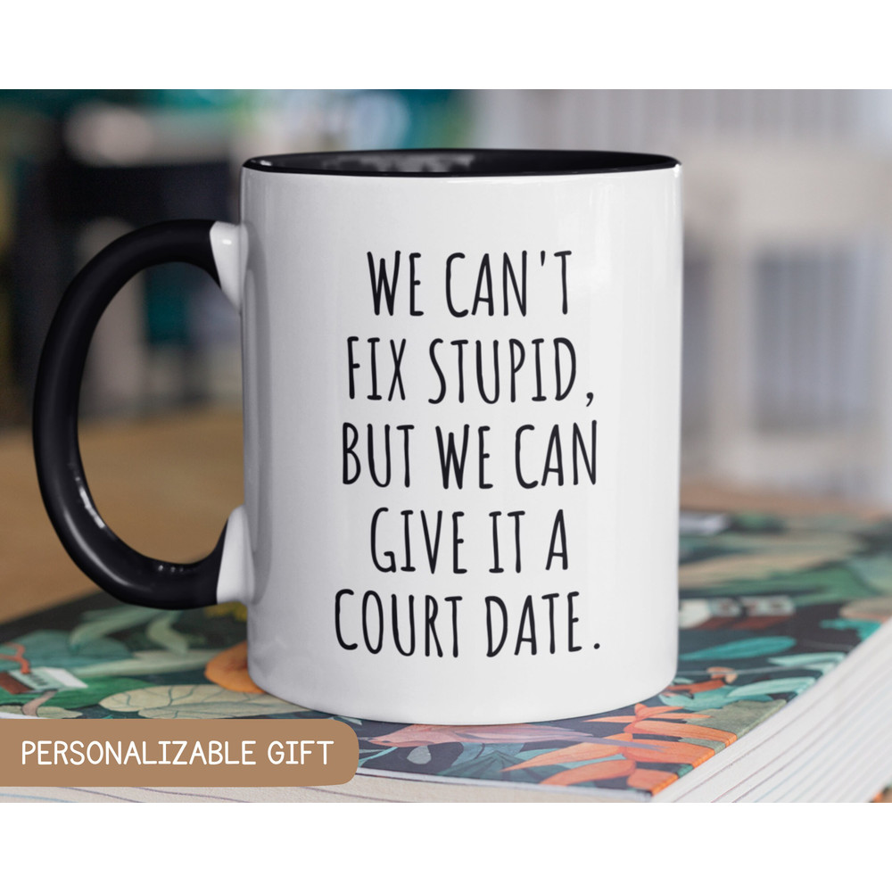 We can't fix stupid Funny Mug, Law Student Gift, Funny Lawyer coffee cup, Law firm Gift, Attorney, Novelty Law Coffee Cup, Funny Lawyer Gift.jpg
