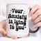 Anxiety Gift, Your Anxiety is Lying to You Cup, Mental Health Mug, Gift For Her, Best Friend Tumbler, Encouragement Gift for Best Friend Cup.jpg