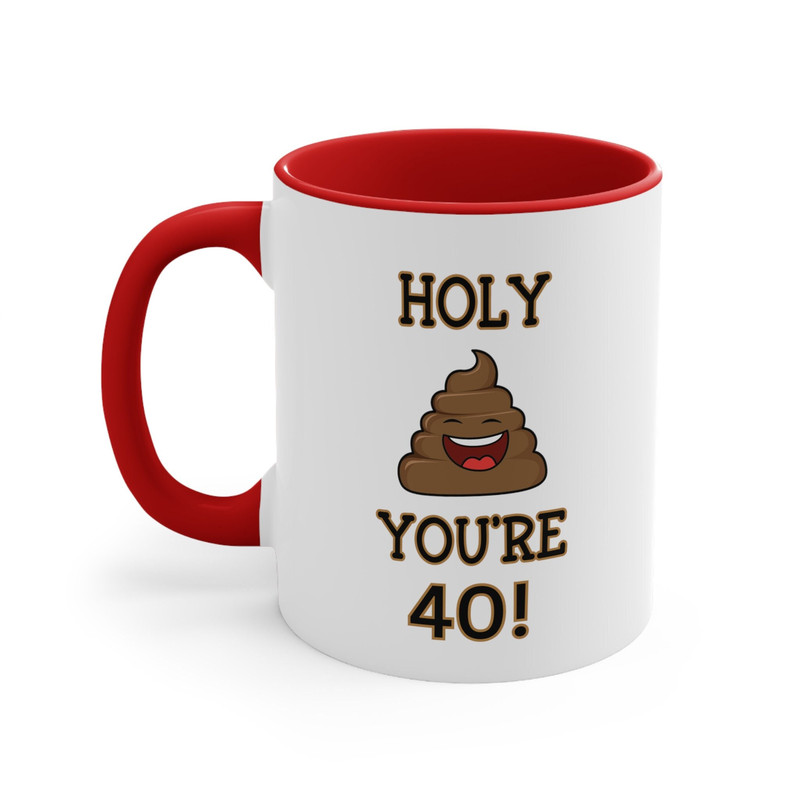 Funny 40th Birthday Gift, Turning 40 Years Old Forty Birthday Over the Hill Gifts for Dad Mom Sister Friend Holy Shit You're 40 Poop Mug.jpg