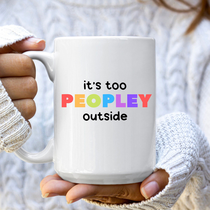 Funny Gift for Introvert, Introvert Mug, It's Too Peopley Outside, Gift for Book Lovers, Bookworm, Homebody Mug, Bookish Gifts, Nerd Gifts.jpg