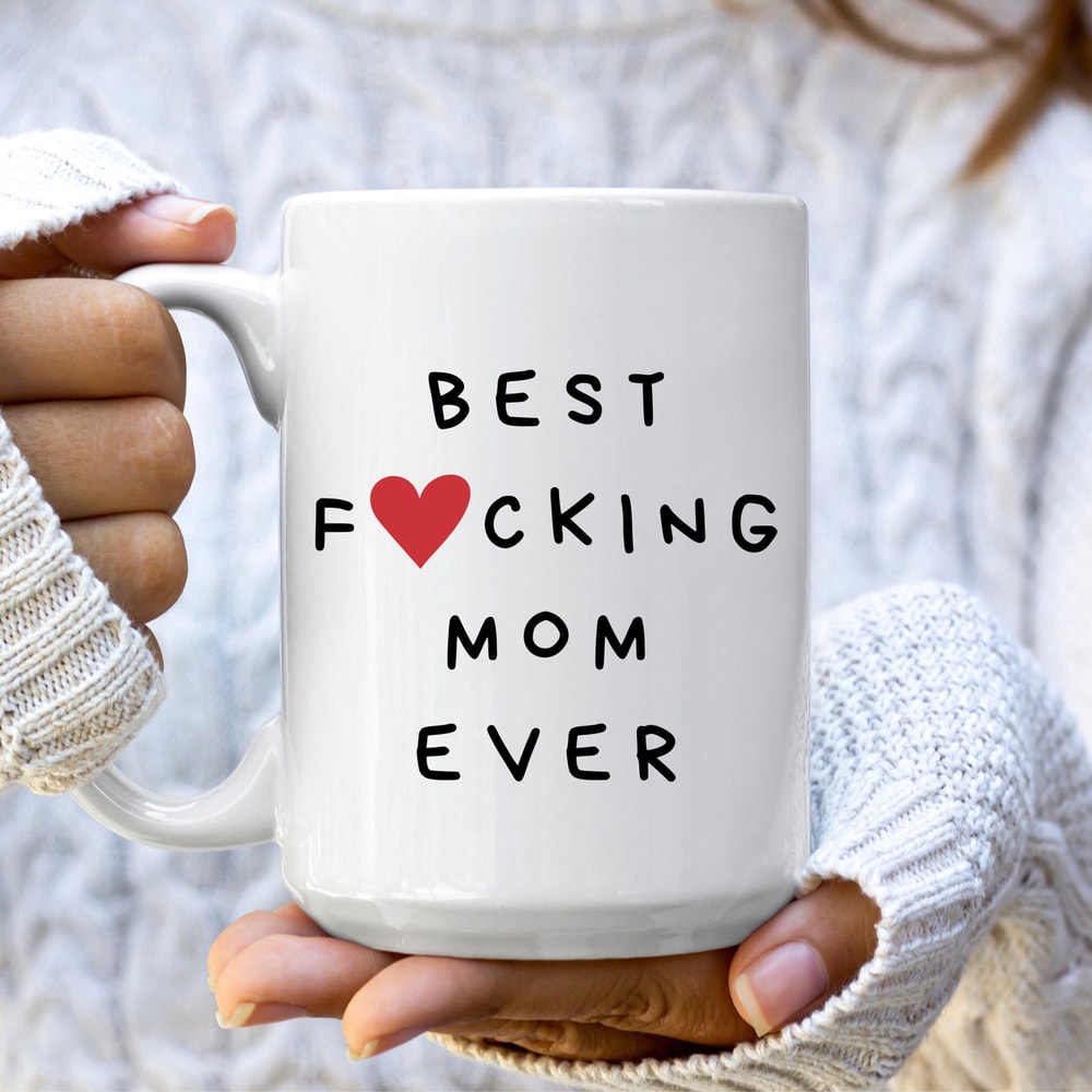 Funny Mom Gifts from Daughter, Best Mom Ever Mug, Best Mom Gift for Her, Best Fucking Mom Ever Mug, Mothers Day Gift for Mom, Funny Mom Mug.jpg