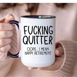 funny retirement gift, fucking quitter mug, happy retirement coffee mug, retired gift for men, retirement mug for dad mo