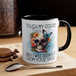 halloween skull mug, touch my coffee and i will drink it from your skull, gift for coffee lovers, spooky season funny ha