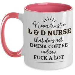 labor and delivery nurse gift for labor and delivery nurse mug, funny l and d nurse coffee mug fuck mug for ld nurse bir