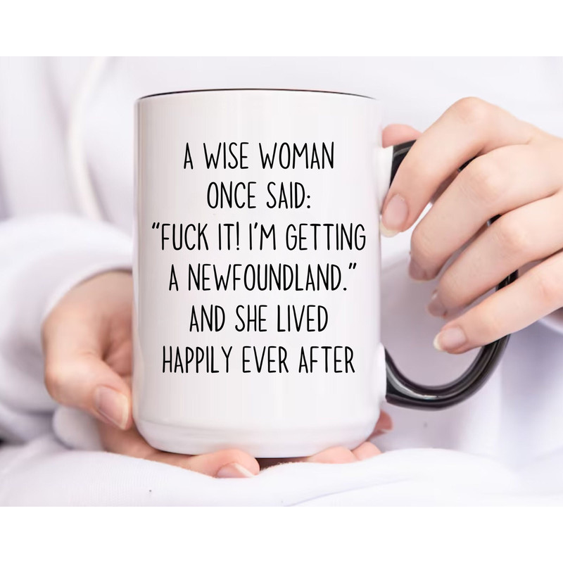 Newfoundland Mug for Newfoundland Mom, Newfoundland Mug Gift for Newfoundland Lovers, Dog Coffee Mug A Wise Woman Once Said Funny Fuck Mug.jpg