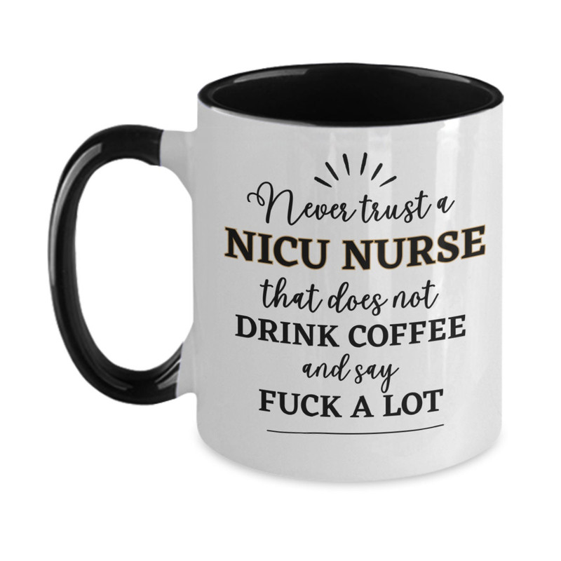NICU Nurse Gift for NICU Nurse Mug, Funny NICU Nurse Coffee Mug, Fuck Mug for Nicu Nurse Birthday, Nicu Nurse Christmas Graduation Gifts.jpg