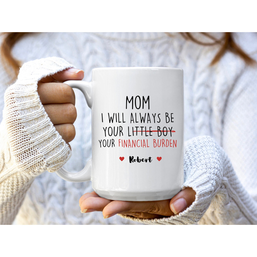 Personalized Mom Gift from Son Gifts for Mom Mug for Mothers Day Financial Burden Funny Mom Coffee Mug from Son for Mom Birthday Mama Gifts.jpg