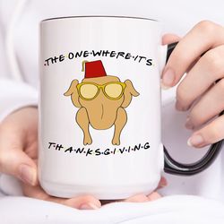 thanksgiving mug, thanksgiving gifts, turkey day mug, funny turkey mug, thanksgiving turkey, fall coffee mug, the one wh