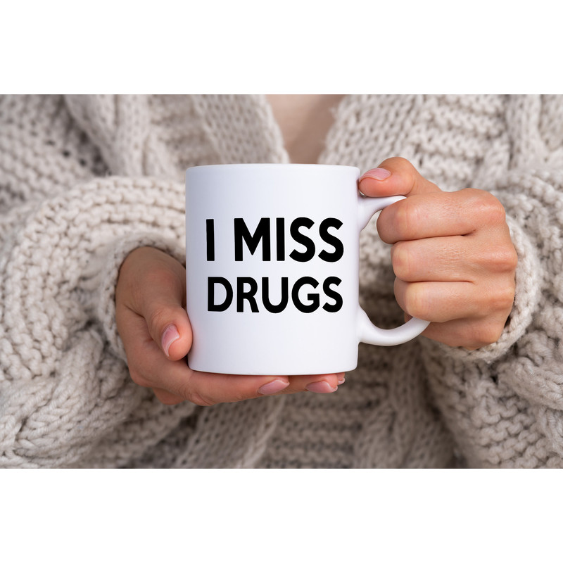 Funny Coffee Mugs - I Miss Drugs Mug Coffee Mug - Coffee Mug Gifts - Gifts For Friends - Gifts for Coffee Lovers.jpg