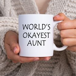funny coffee mugs  worlds okayest aunt mug  coffee mugs  coffee mugs gifts  funny mug gifts for aunt gifts for family 1