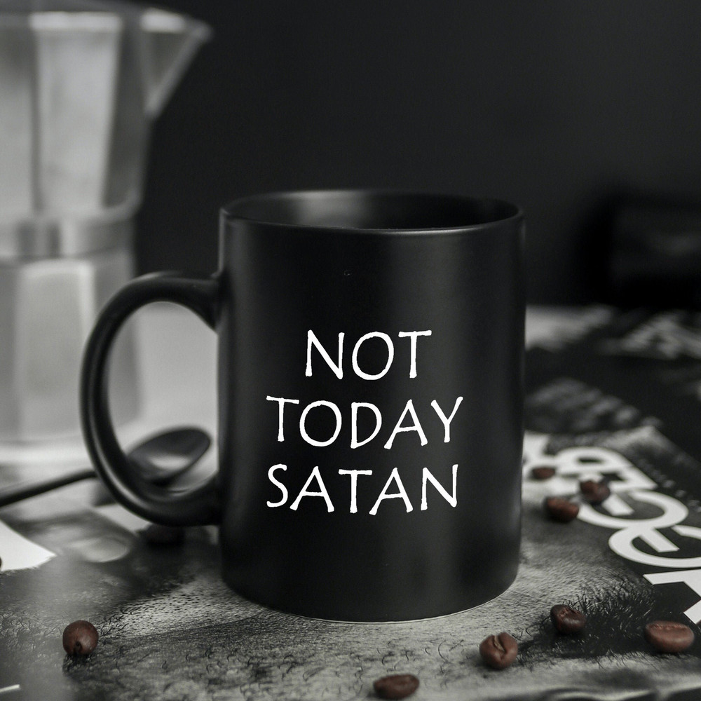 Not Today Satan Coffee Mug Unique Coffee Mugs - Coffee Mug Gift Ideas - Mug Gifts For Friends - Mug Gifts for Him 1.jpg