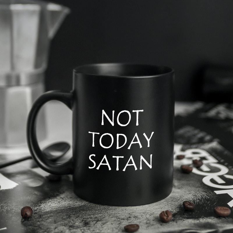 Not Today Satan Coffee Mug Unique Coffee Mugs - Coffee Mug Gift Ideas - Mug Gifts For Friends - Mug Gifts for Him 1.jpg