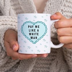 pay me like a white guy mug coffee mugs funny coffee mugs with sayings mugs with quotes