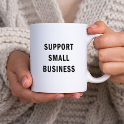 support small business mug mugs with sayings mugs with text mug gifts for etsy sellers