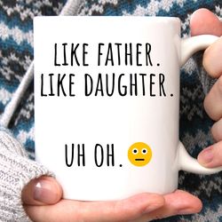 dad gifts from daughter funny dad gift funny mug for dad fathers day gift for dad from daughter dad coffee mug like fath