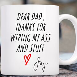 thanks for wiping my ass mug, personalized mug funny dad mug fathers day gift from sondaughter funny mug from daughterso