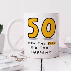 50 how the fuck mug   personalised gift, funny 50th birthday gift