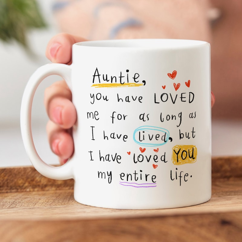 Auntie I Have Loved You My Entire Life, Personalised Auntie Gift, Personalised Mug, Birthday Gift, Best Auntie Gift.jpg