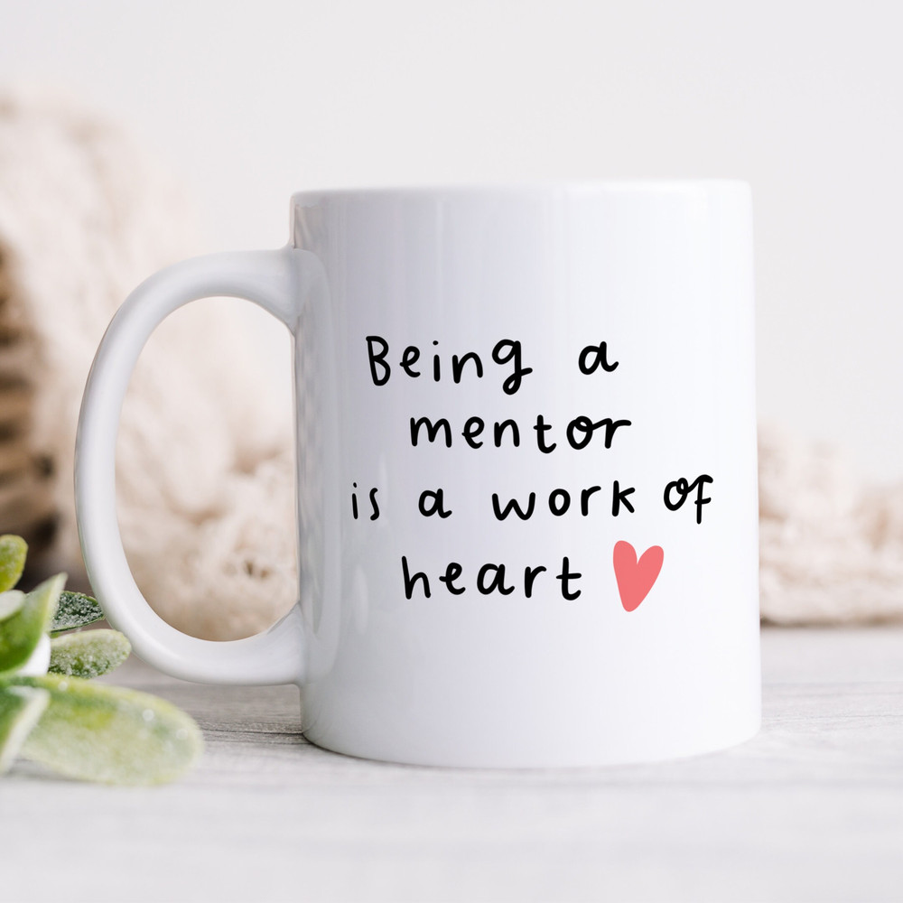 Being A Mentor Is A Work Of Heart Mug - Personalised Gift, Thank You Gift, Leaving Gift, New Job Gift, Retirement Gift.jpg