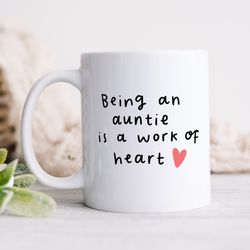 being an auntie is a work of heart mug personalised gift, birthday gift, christmas gift, best auntie gift