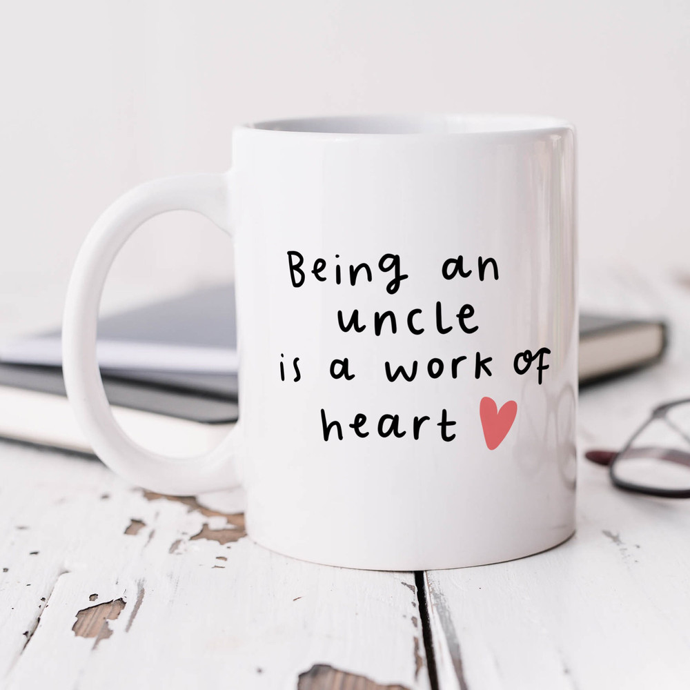 Being An Uncle Is A Work Of Heart Mug - Personalised Gift, Birthday Gift, Christmas Gift, Stocking Filler Thank You Gift, Best Uncle Gift.jpg