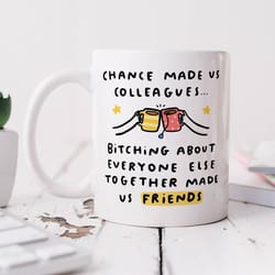 chance made us colleagues mug, personalised gift, bitching made us friends, birthday gift, new job leaving gift, co work