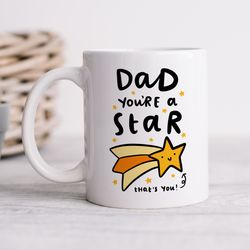 dad youre a star mug personalised gift, birthday gift, fathers day gift, best dad gift