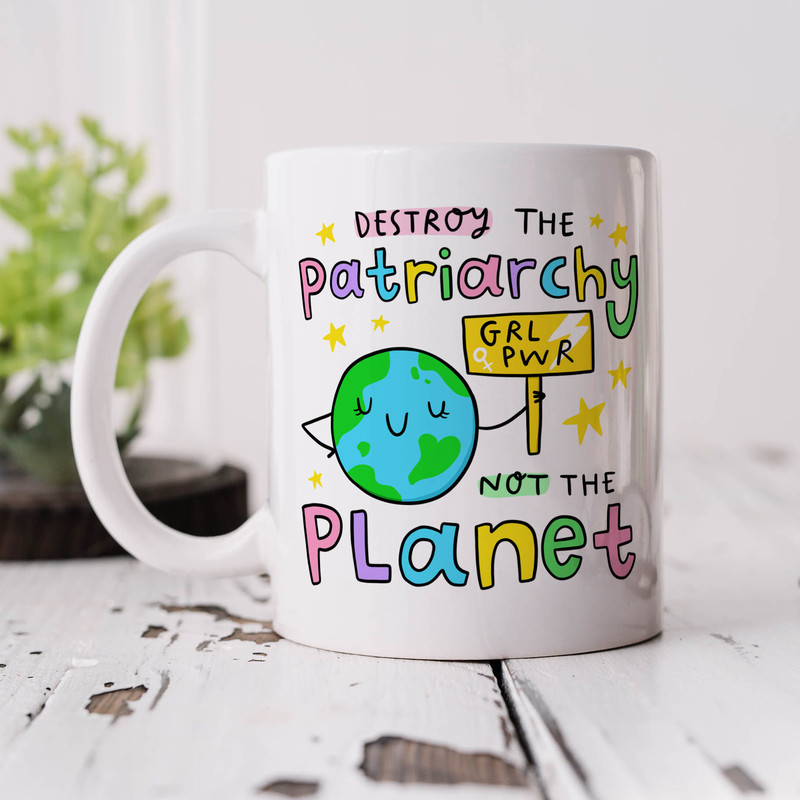 Destroy The Patriarchy Not The Planet Mug - Personalised Gift, Funny Gift, Birthday Gift, Friendship Gift.jpg