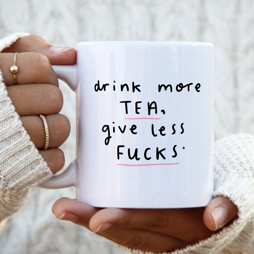 Drink More Tea, Give Less Fucks Mug - Funny Personalised Birthday Gift, Friendship Gift, For Colleague, Coworker.jpg