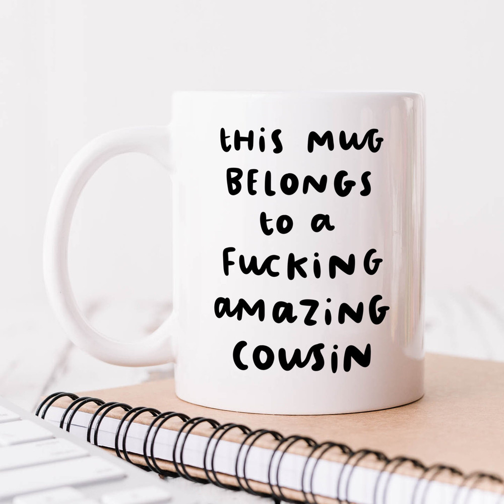 Funny Cousin Mug, This Mug Belongs To A Fucking Amazing Cousin, Personalised Mug, Best Cousin Gift.jpg