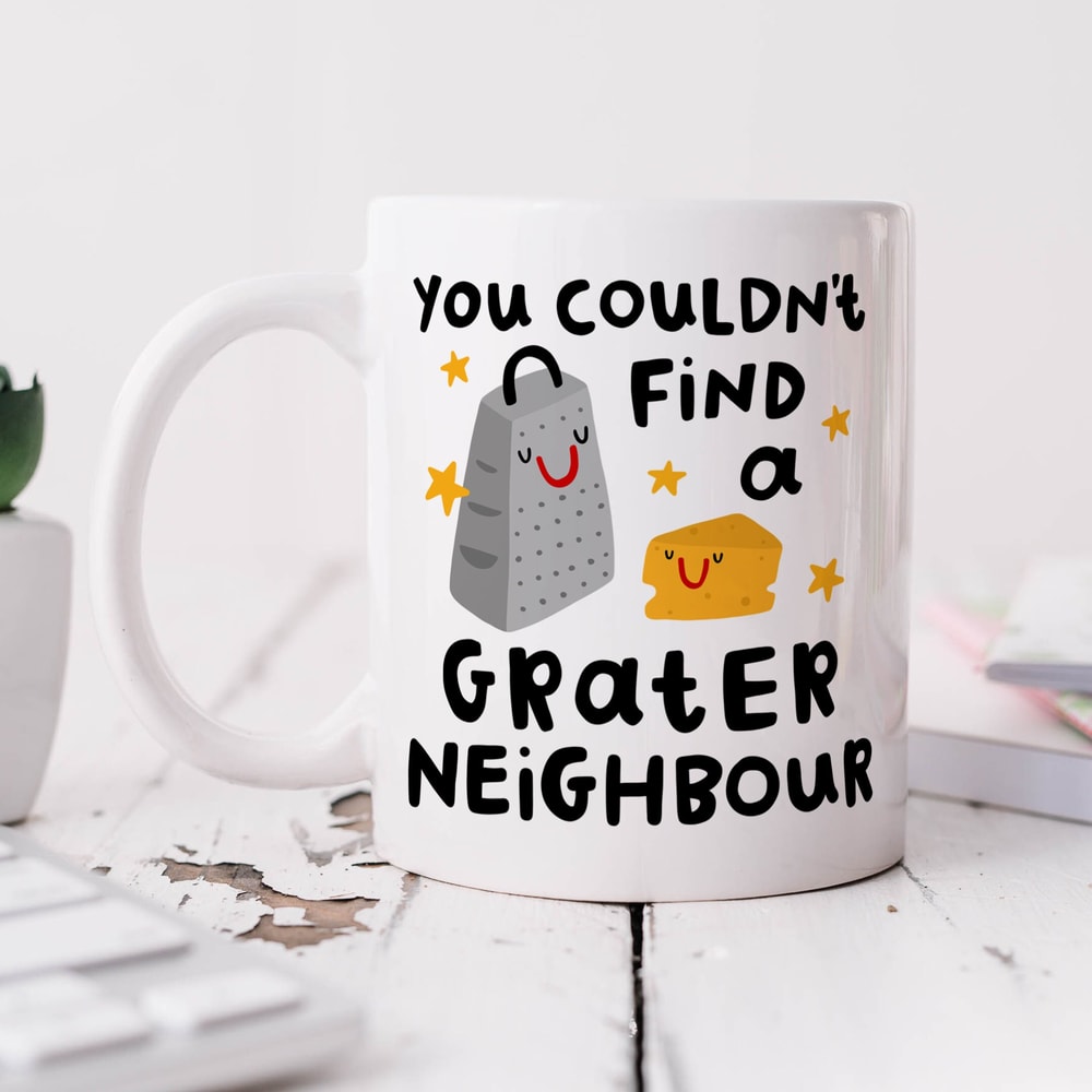 Grater Neighbour Mug, Personalised Gift, You Couldn't Find A Grater Neighbour, Cheese Pun, Thank You Gift, Moving Home, Housewarming.jpg