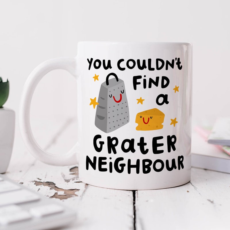 Grater Neighbour Mug, Personalised Gift, You Couldn't Find A Grater Neighbour, Cheese Pun, Thank You Gift, Moving Home, Housewarming.jpg