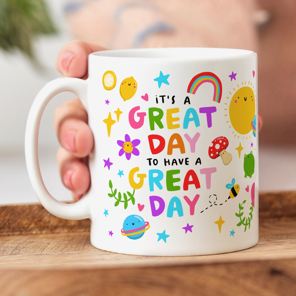 Have A Great Day Mug - Funny Friendship Gift, Positivity, Thank You Gift, Birthday Gift, Congrats, New Job, Best Friend Gift.jpg