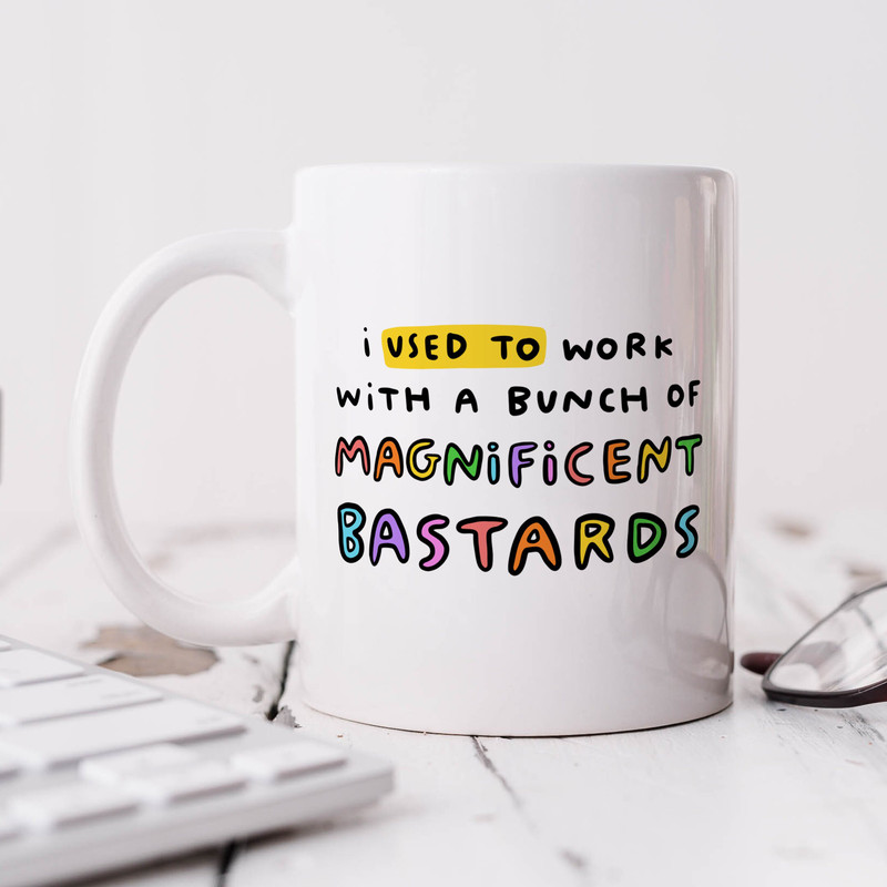 I Used To Work With A Bunch Of Magnificent Bastards Mug - Personalised Gift, Funny Gift, New Job Leaving Gift, Retirement Gift.jpg