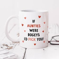 if aunties were bogeys id pick you   funny auntie mug, best auntie gift, aunt, birthday gift