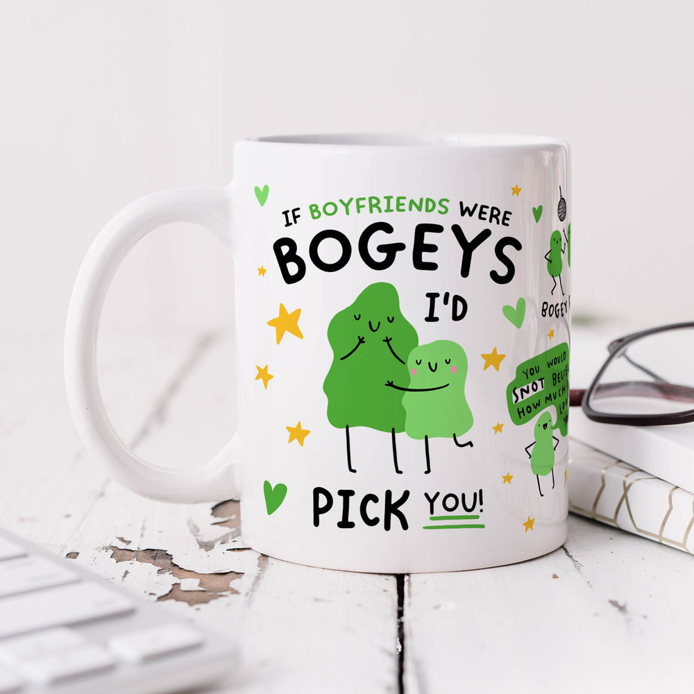 If Boyfriends Were Bogeys I'd Pick You Mug - Funny Boyfriend Gift, Birthday Gift, Valentine's Day Gift, Best Boyfriend Gift.jpg