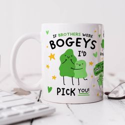 if brothers were bogeys id pick you mug funny brother mug, brother gift, birthday gift, best brother mug