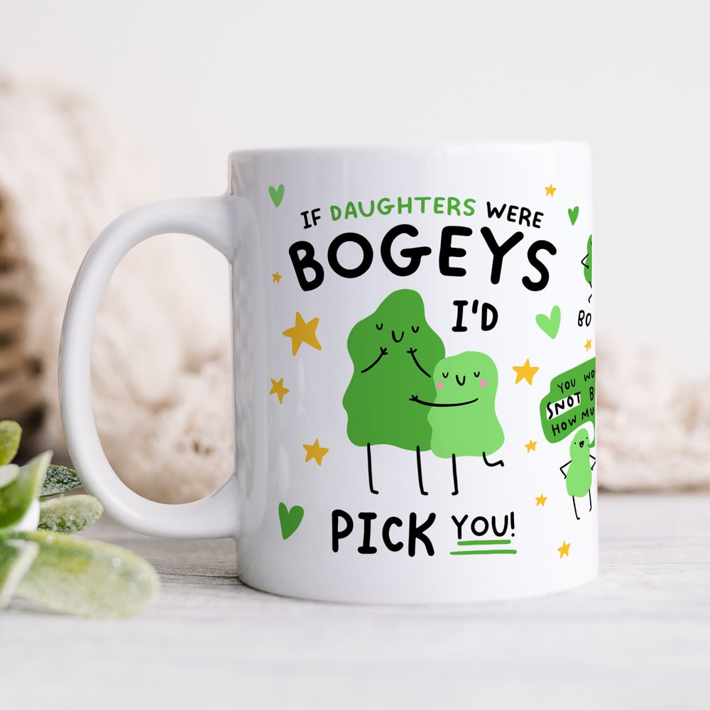 If Daughters Were Bogeys I'd Pick You Mug - Funny Daughter Gift, Birthday Gift, Best Daughter Gift.jpg