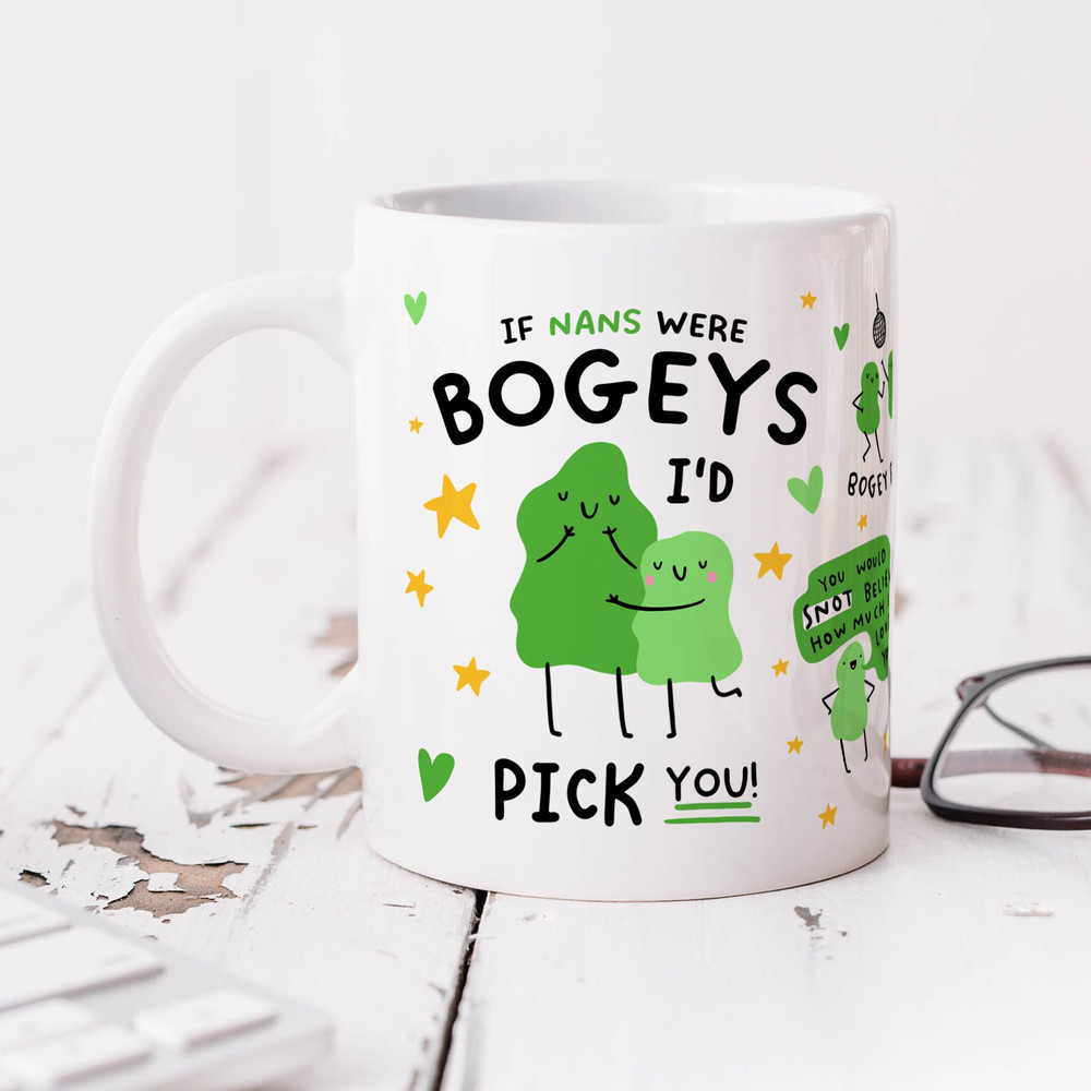 If Nans Were Bogeys I'd Pick You Mug - Funny Nan Gift, Birthday Gift, Mother's Day Gift, Best Nan Gift.jpg