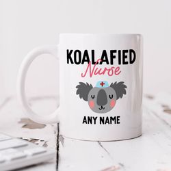 koalafied nurse mug   personalised gift, graduation gift for new nurse, congratulations gift, best nurse gift