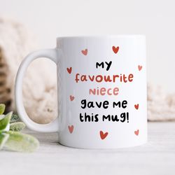 my favourite niece gave me this mug   funny gift for auntie, for uncle, birthday gift, christmas gift