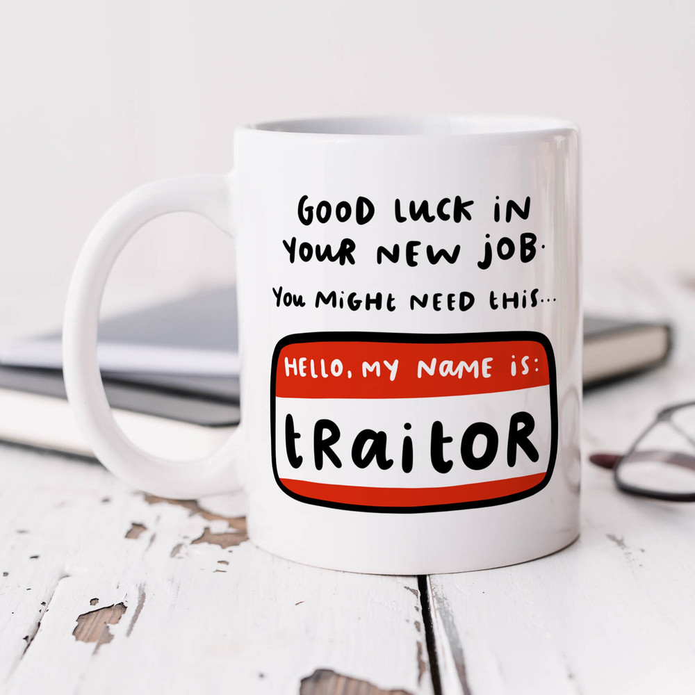 New Job Traitor Mug - Personalised Mug, Funny New Job Mug, Funny Gift, Leaving Work Gift, Office Colleague, Coworker Gift.jpg