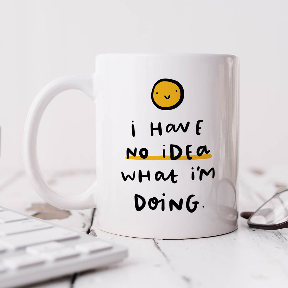 No Idea What I'm Doing Mug - Personalised Gift, Funny Gift, Friendship Gift, New Job, Congrats, Promotion, Graduation.jpg