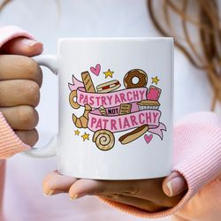 pastryarchy not patriarchyr mug   funny feminist gift, friendship gift, feminism quote, best friend, birthday gift