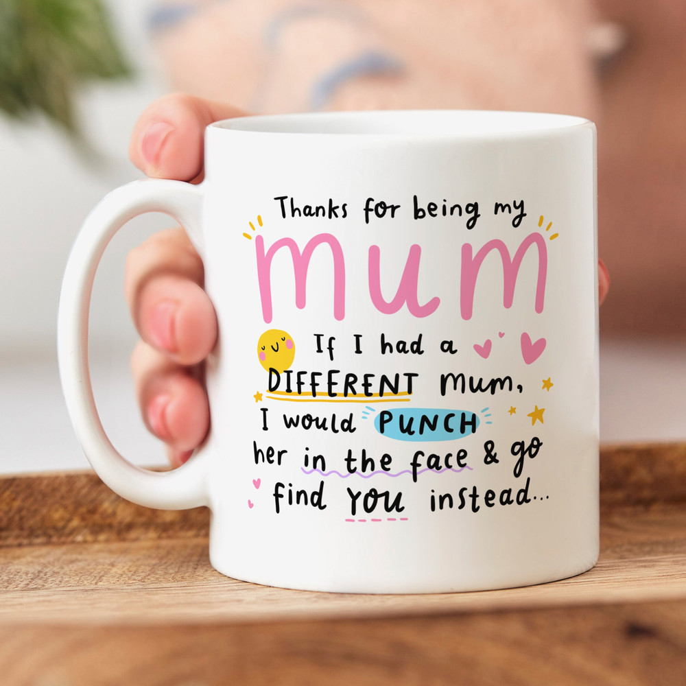 Personalised Mum Mug, Thanks For Being My Mum, Funny Gift, Birthday Gift, Christmas Gift, If I Had A Different Mum.jpg
