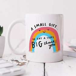 small gift big thank you mug   personalised thank you gift, appreciation, positivity, rainbow