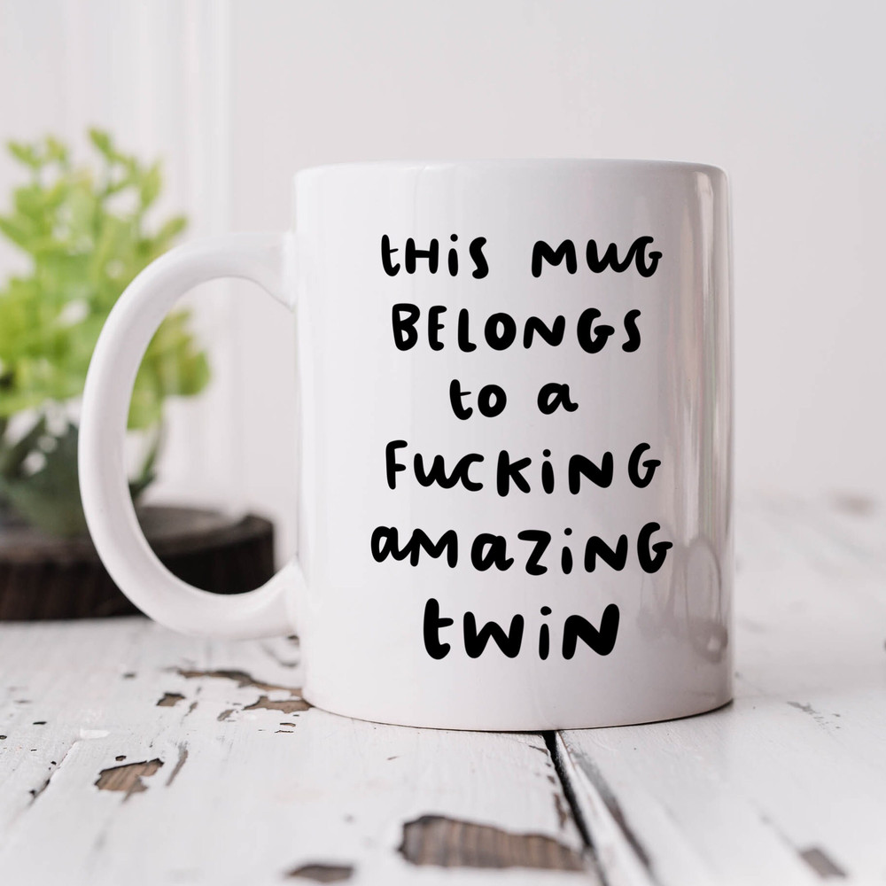 This Mug Belongs To A Fucking Amazing Twin - Personalised Mug, Funny Birthday Gift For Brother, For Sister, Best Twin Gift, Sibling Birthday.jpg