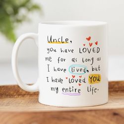 uncle i have loved you my entire life, personalised uncle gift, personalised mug, birthday gift, best uncle gift