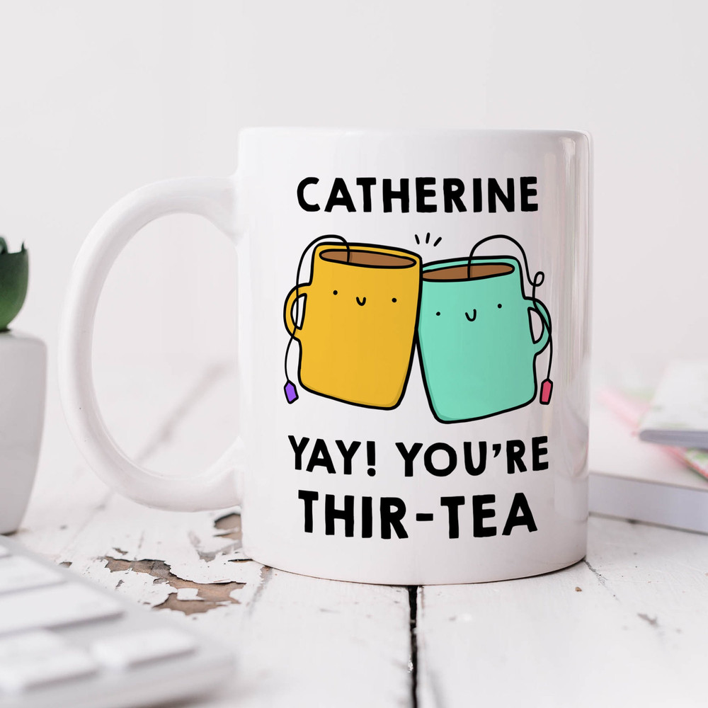 Yay You're Thir-Tea Mug, Personalised 30th Birthday Gift, Funny Gift, Tea Pun.jpg